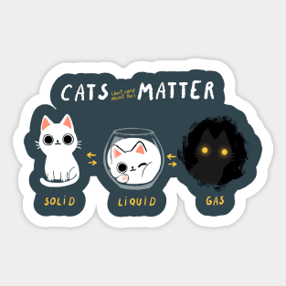 Cats Matter - Funny Science Kitty - Physics Cat Sticker